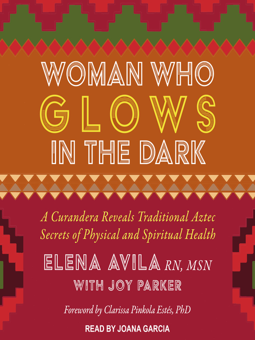 Title details for Woman Who Glows in the Dark by Elena Avila - Available